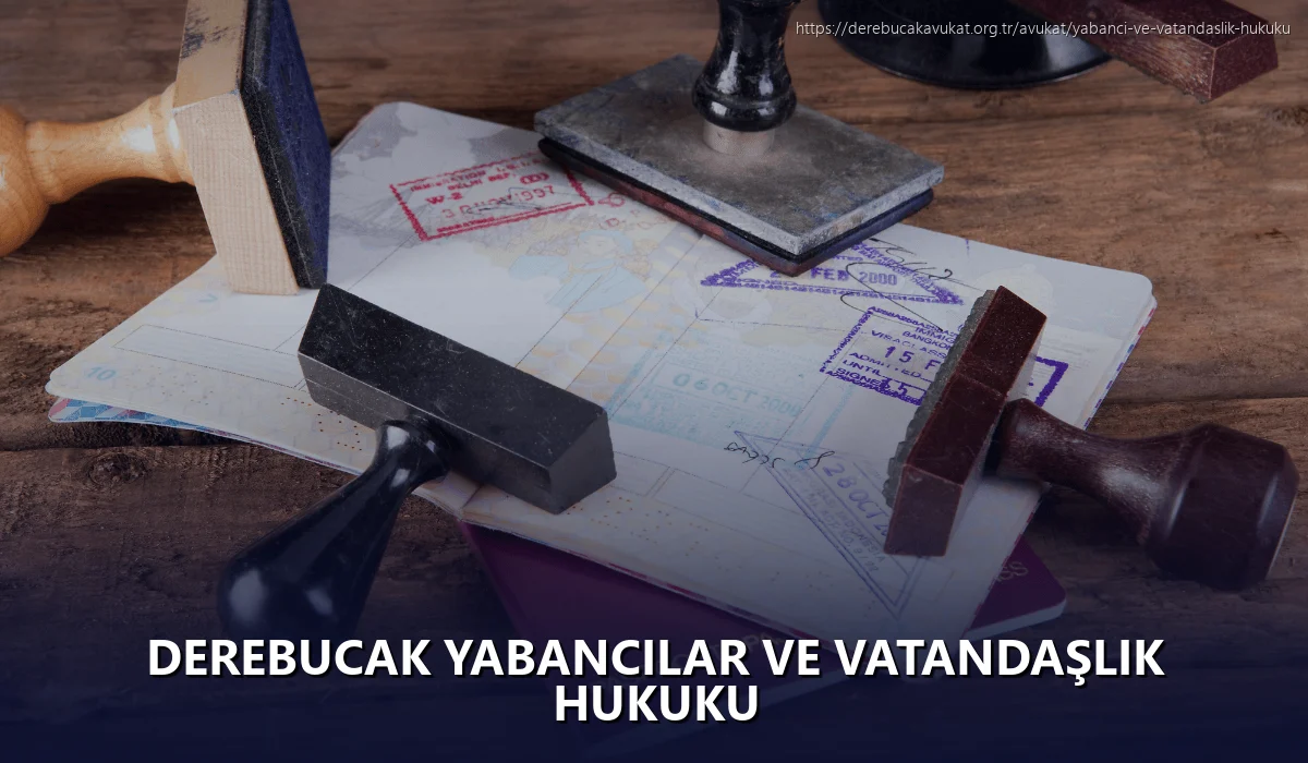 Derebucak Yabancılar ve Vatandaşlık Hukuku
